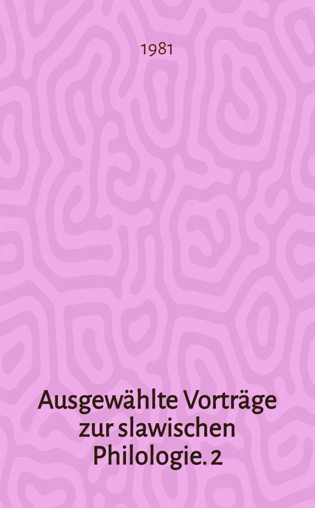 Ausgew&auml;hlte Vortr&auml;ge zur slawischen Philologie. [2]