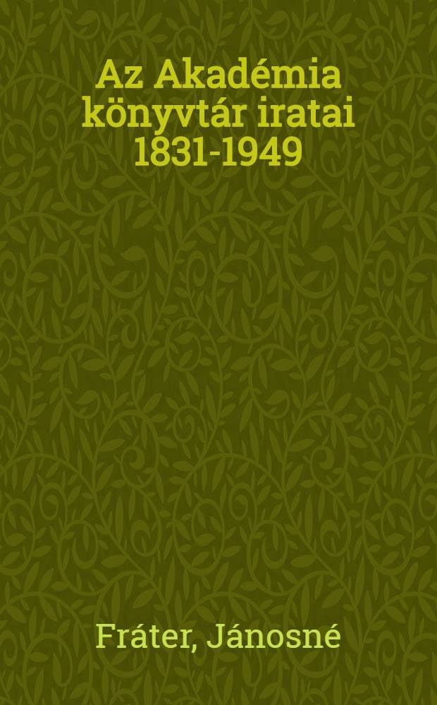 Az Akadémia könyvtár iratai 1831-1949 : K801 - K940