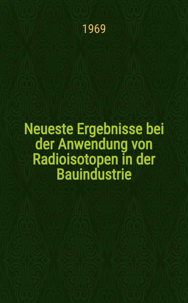 Neueste Ergebnisse bei der Anwendung von Radioisotopen in der Bauindustrie