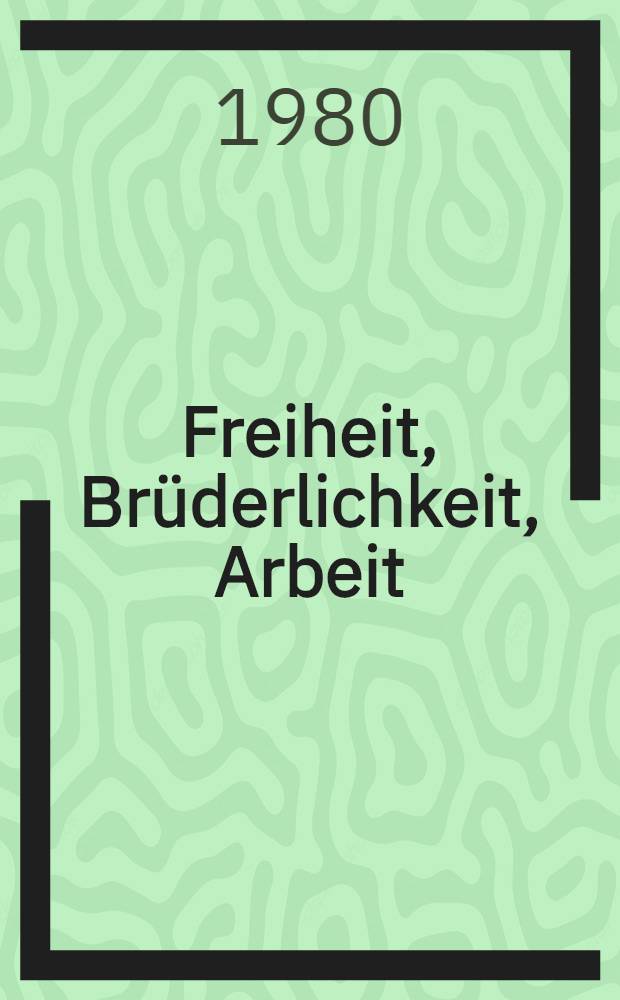 Freiheit, Brüderlichkeit, Arbeit : (Organ des Abeitervereins), Köln, 26. Oct.-31. Dez. 1848, Köln, 8. Febr. - 24. Juni 1849. Nachdrucke