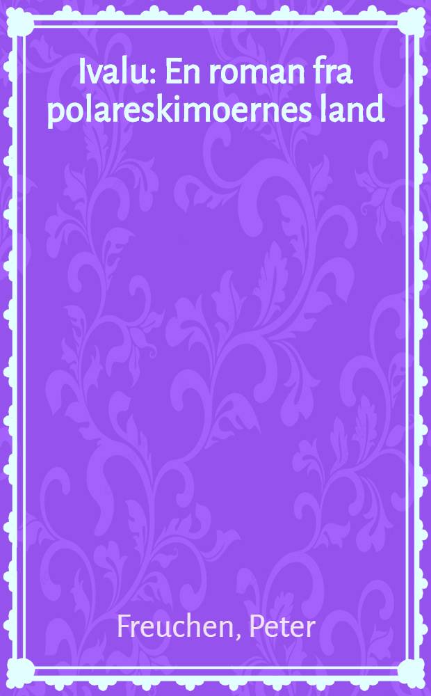 Ivalu : En roman fra polareskimoernes land