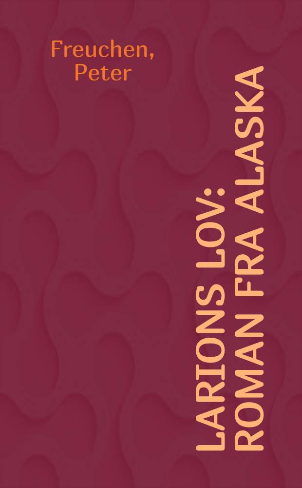 Larions lov : Roman fra Alaska