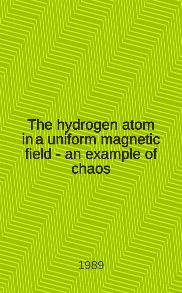 The hydrogen atom in a uniform magnetic field - an example of chaos
