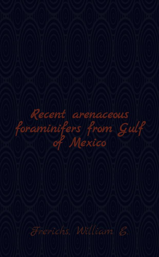 Recent arenaceous foraminifers from Gulf of Mexico