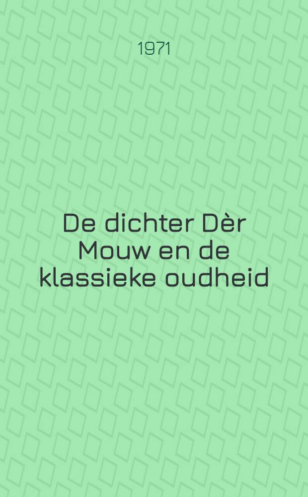 De dichter Dèr Mouw en de klassieke oudheid : Acad. proefschr. ... aan de Univ. van Amsterdam ... te verdedigen ... [2] : D. 2b