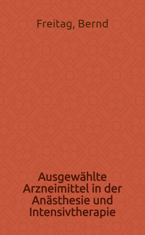 Ausgewählte Arzneimittel in der Anästhesie und Intensivtherapie