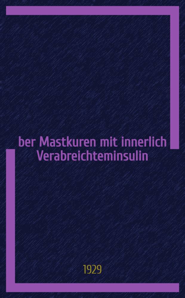 Über Mastkuren mit innerlich Verabreichteminsulin