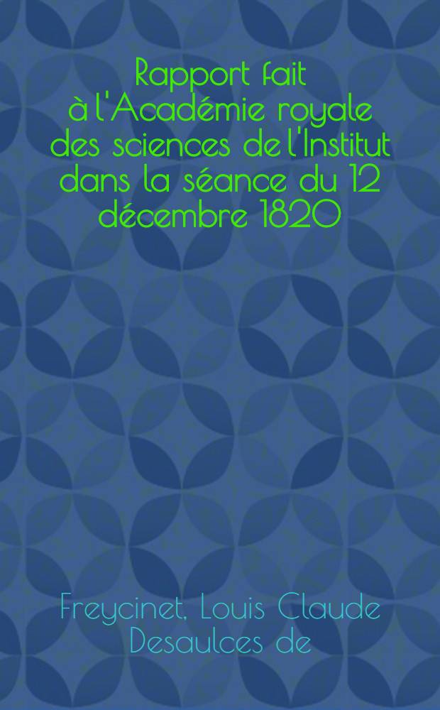 Rapport fait à l'Académie royale des sciences de l'Institut dans la séance du 12 décembre 1820