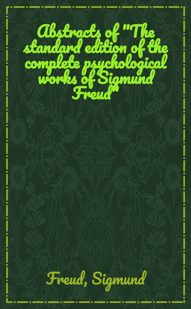 Abstracts of "The standard edition of the complete psychological works of Sigmund Freud"