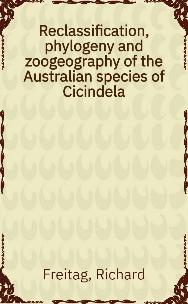Reclassification, phylogeny and zoogeography of the Australian species of Cicindela : (Coleoptera: Cicindelidae)