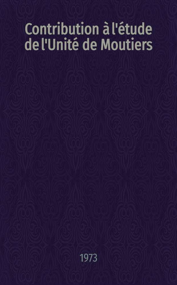 Contribution à l'étude de l'Unité de Moutiers (zone des brêches de tarentaise) entre le vallon du torrent du Cormet d'Arêches et le hameau des Chapieux (Savoie) : Thèse ..