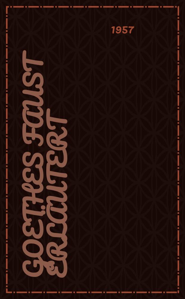 Goethes Faust erl&auml;utert : Mit einem Faust-W&ouml;rterbuch und einer Faust-Bibliographie