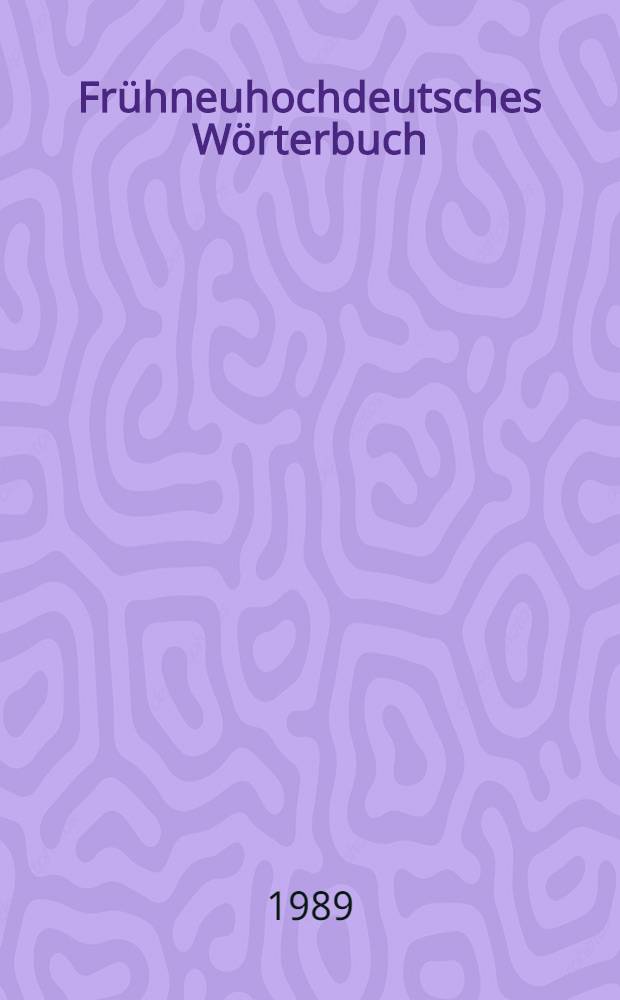 Fr&uuml;hneuhochdeutsches W&ouml;rterbuch