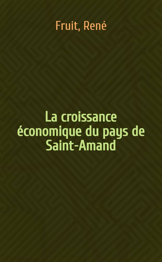 La croissance économique du pays de Saint-Amand (Nord), 1668-1914