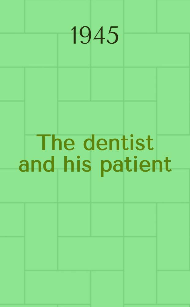 The dentist and his patient : Correlating diagnosis ant treatment planning with patient education and practice management for optimum control of dental disease