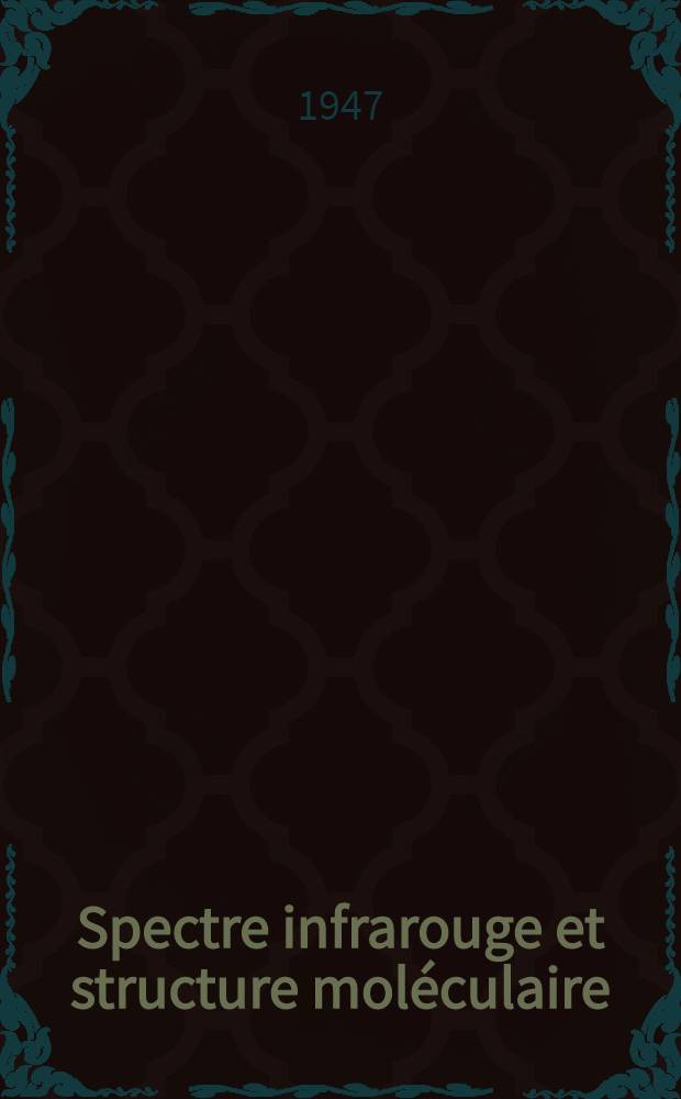 Spectre infrarouge et structure mol&eacute;culaire : &Eacute;tude des forces intramol&eacute;culaires et intermol&eacute;culaires par la perturbation des fr&eacute;quences infrarouges ou Raman