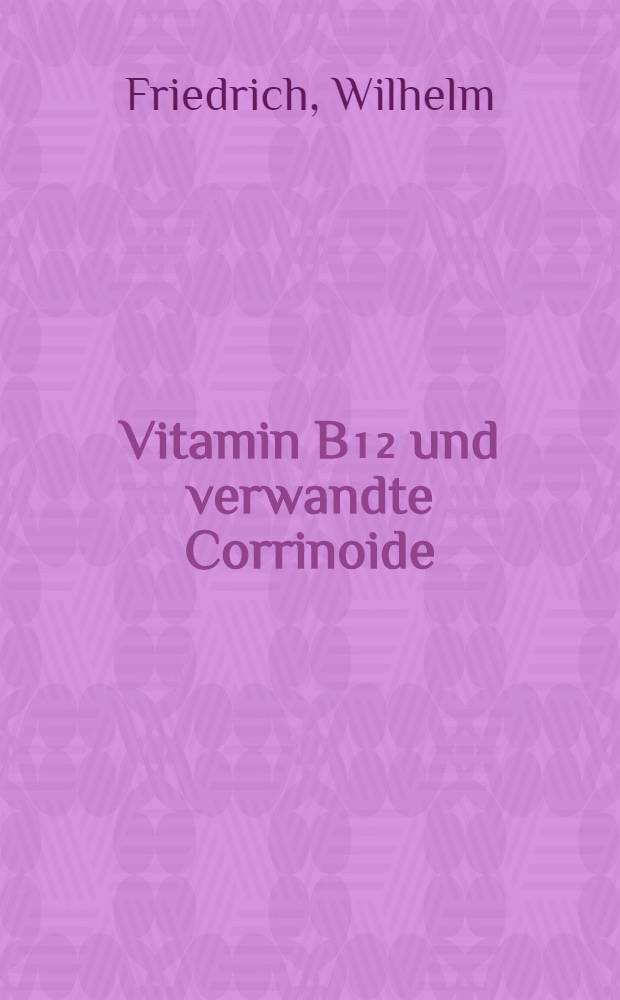 Vitamin B₁₂ und verwandte Corrinoide