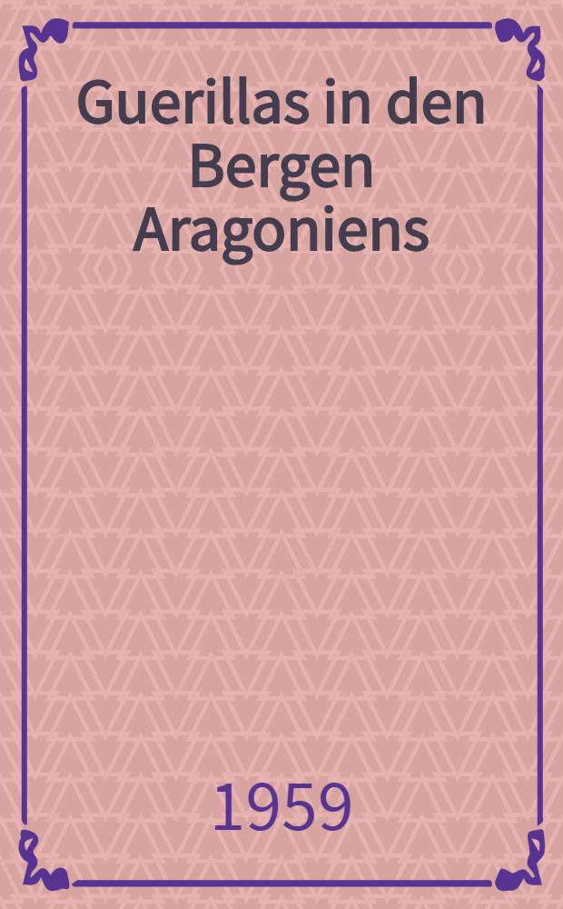 Guerillas in den Bergen Aragoniens : Roman