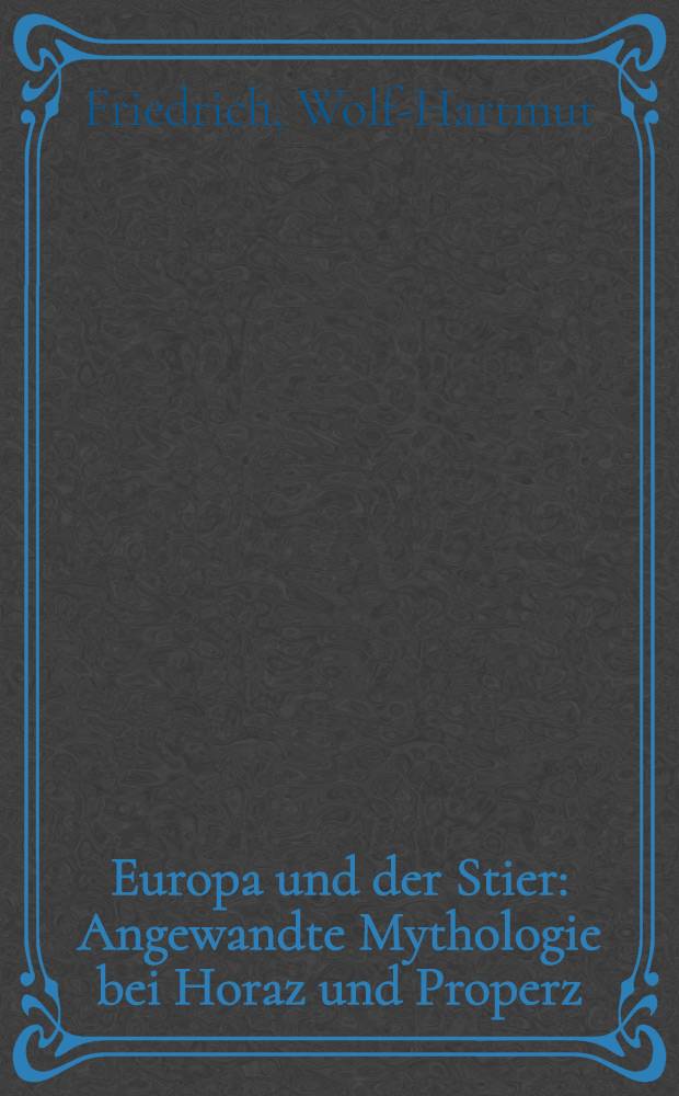 Europa und der Stier : Angewandte Mythologie bei Horaz und Properz