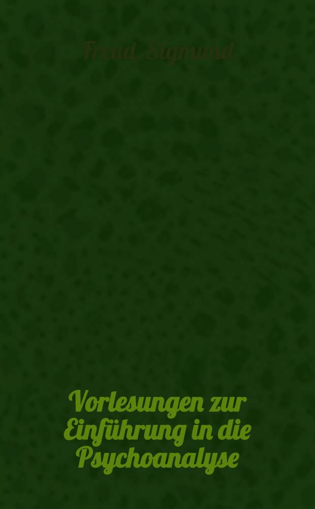 Vorlesungen zur Einführung in die Psychoanalyse