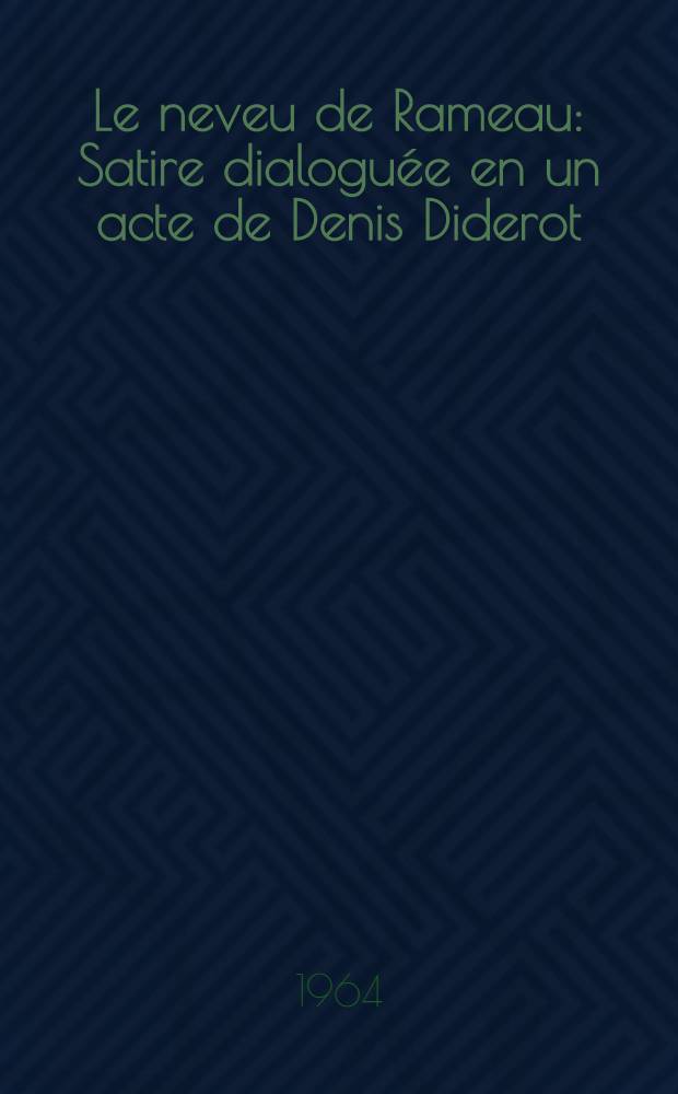Le neveu de Rameau : Satire dialoguée en un acte de Denis Diderot