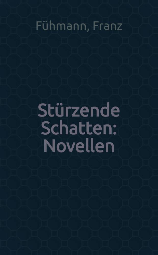 St&uuml;rzende Schatten : Novellen