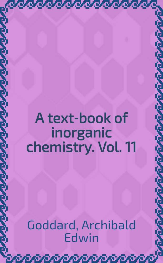 A text-book of inorganic chemistry. Vol. 11 : Organometallic compounds