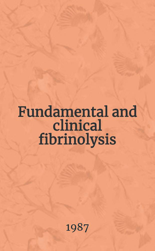 Fundamental and clinical fibrinolysis : Proc. of the Intern. conf. on fibrinolysis, Hamamatsu, Japan, Sept. 27-29, 1986