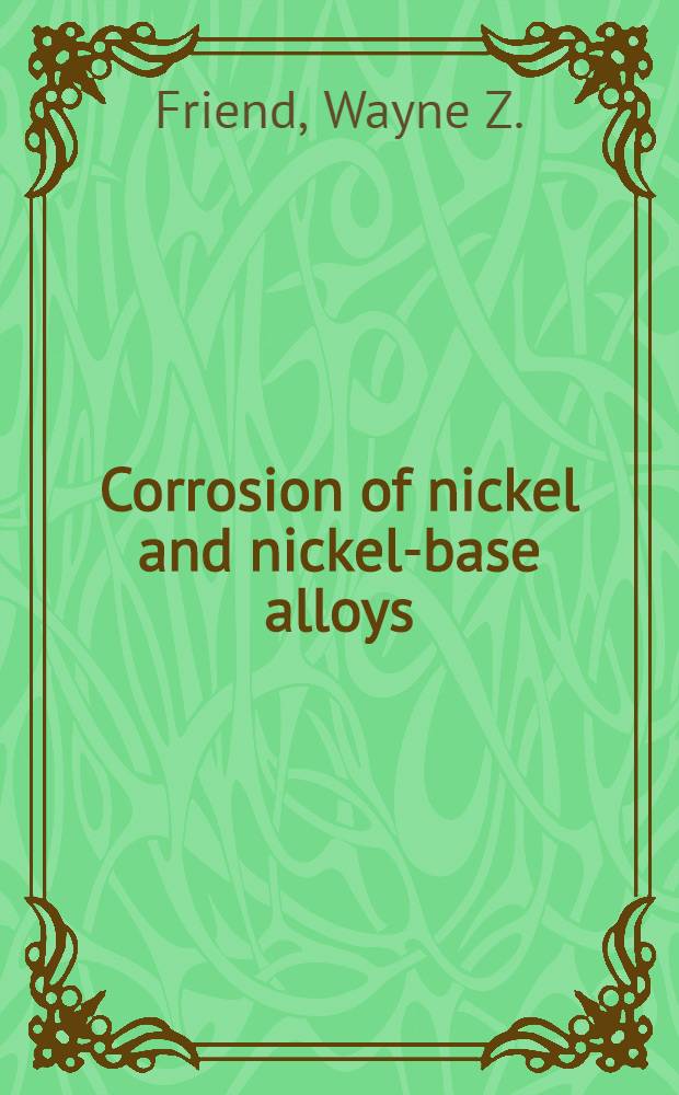 Corrosion of nickel and nickel-base alloys