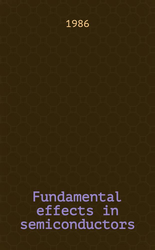Fundamental effects in semiconductors : Proc. of a NORDITA conf., Copenhagen, Aug. 6-8, 1986