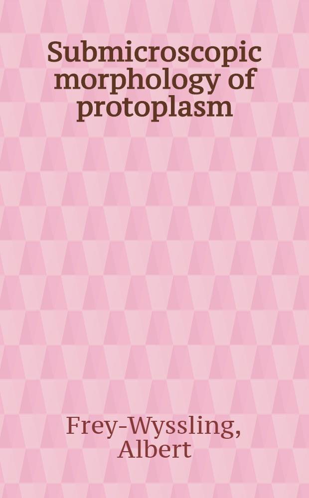 Submicroscopic morphology of protoplasm