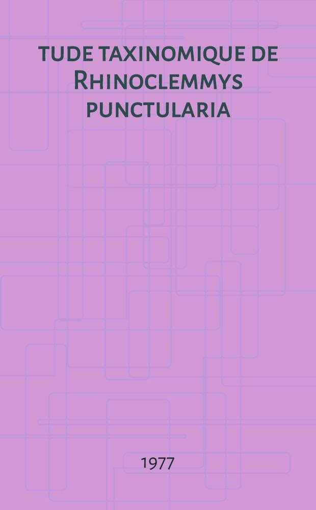 Étude taxinomique de Rhinoclemmys punctularia (Daudin) (Testudinata, Emydidae)