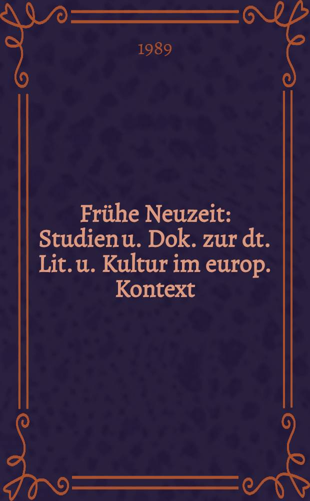 Frühe Neuzeit : Studien u. Dok. zur dt. Lit. u. Kultur im europ. Kontext