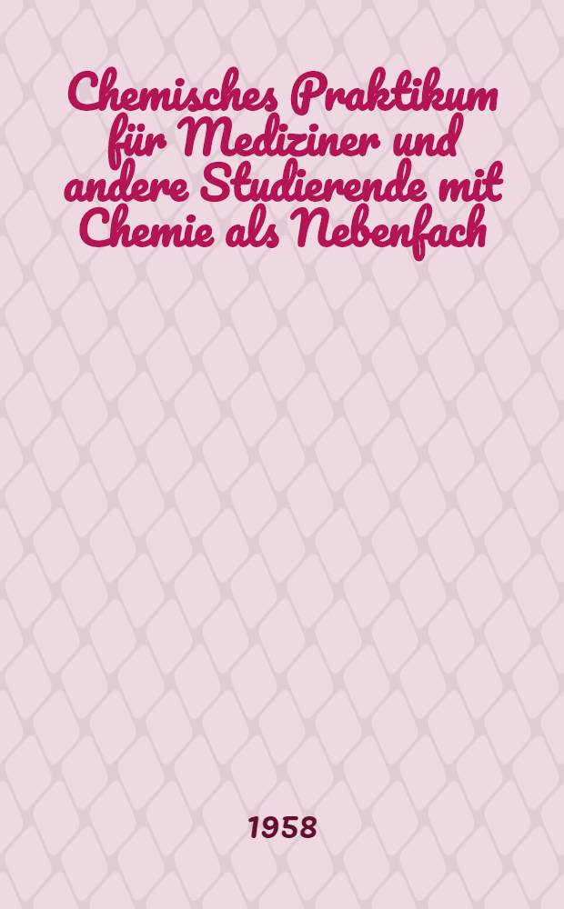 Chemisches Praktikum für Mediziner und andere Studierende mit Chemie als Nebenfach