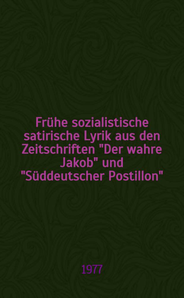 Frühe sozialistische satirische Lyrik aus den Zeitschriften "Der wahre Jakob" und "Süddeutscher Postillon"