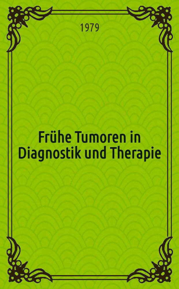 Frühe Tumoren in Diagnostik und Therapie