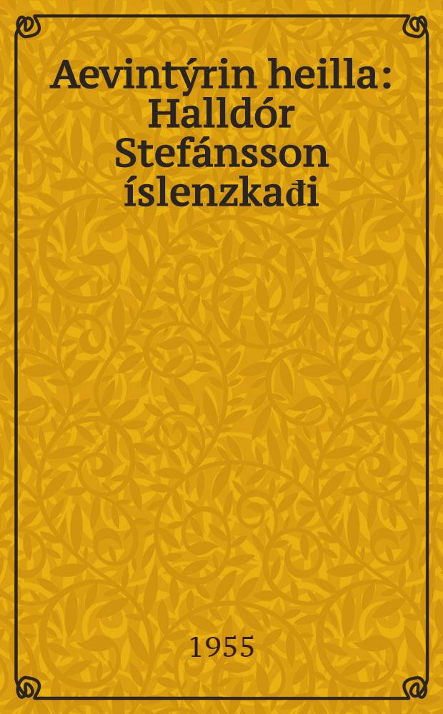 Aevintýrin heilla : Halldór Stefánsson íslenzkađi