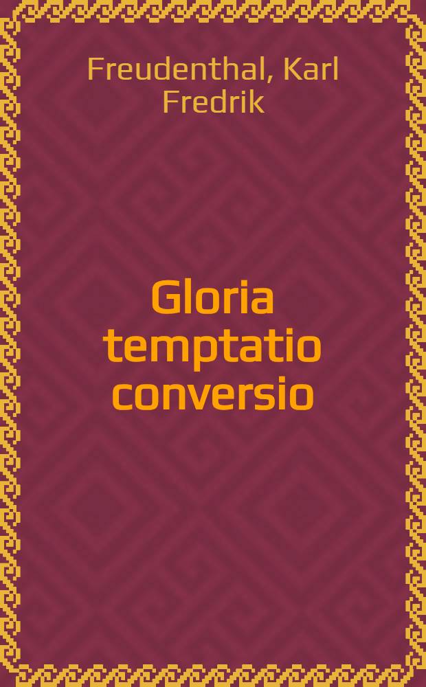 Gloria temptatio conversio : Studien zur ältesten deutschen Kirchensprache