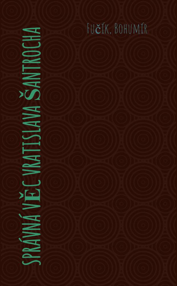 Spr&aacute;vn&aacute; věc Vratislava &Scaron;antrocha