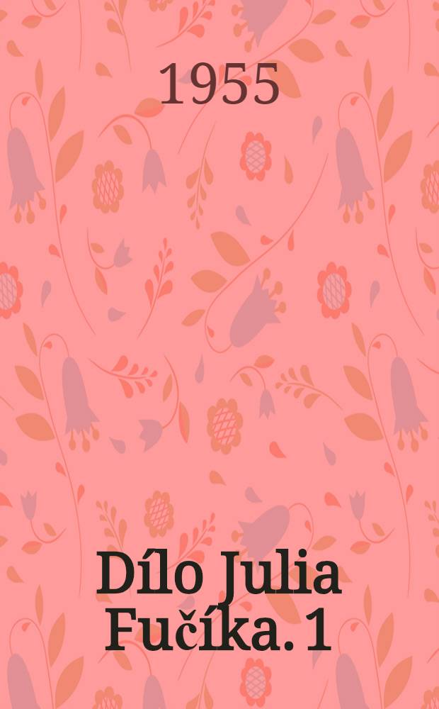 [Dílo Julia Fučíka]. 1 : Reportáž psaná na oprátce