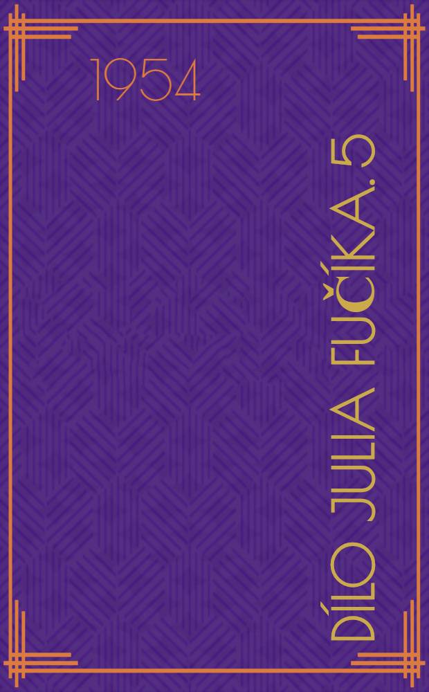 [Dílo Julia Fučíka]. 5 : V zemi milované