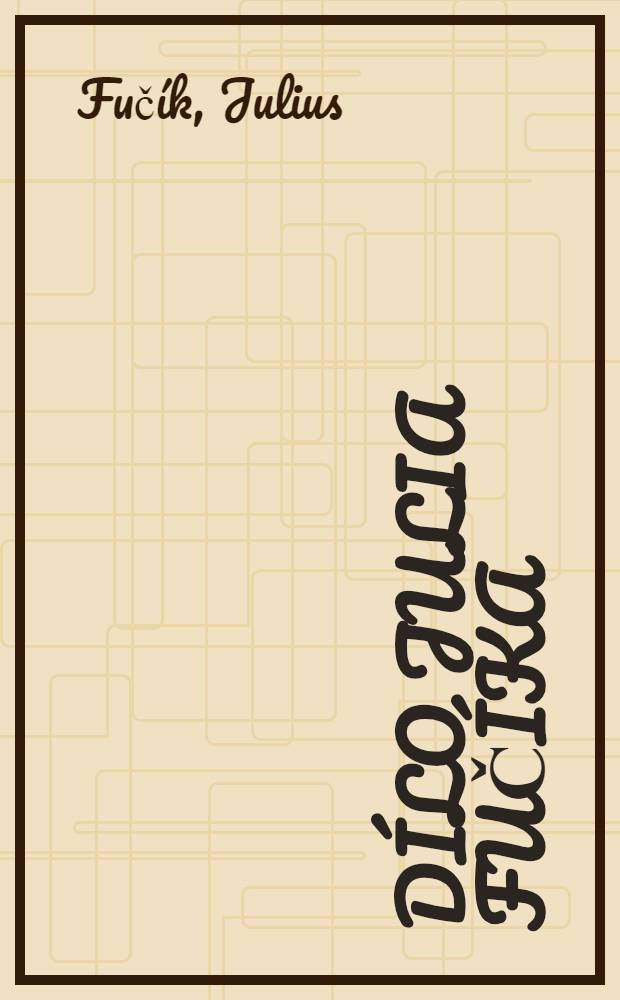 [Dílo Julia Fučíka]