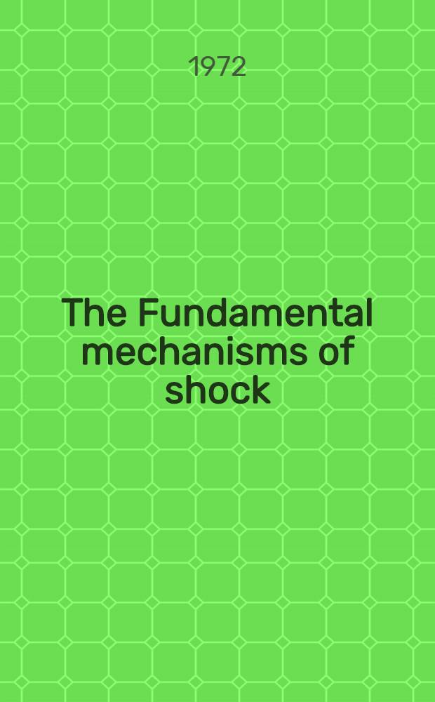 The Fundamental mechanisms of shock : Proceedings of a Symposium held in Oklahoma city, Oklahoma, Oct. 1-2, 1971
