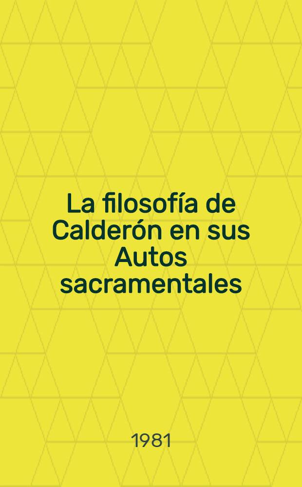 La filosofía de Calderón en sus Autos sacramentales