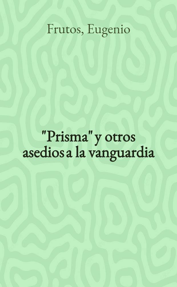 "Prisma" y otros asedios a la vanguardia