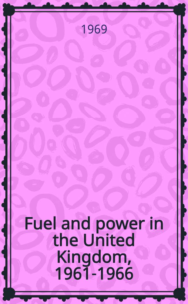 Fuel and power in the United Kingdom, 1961-1966