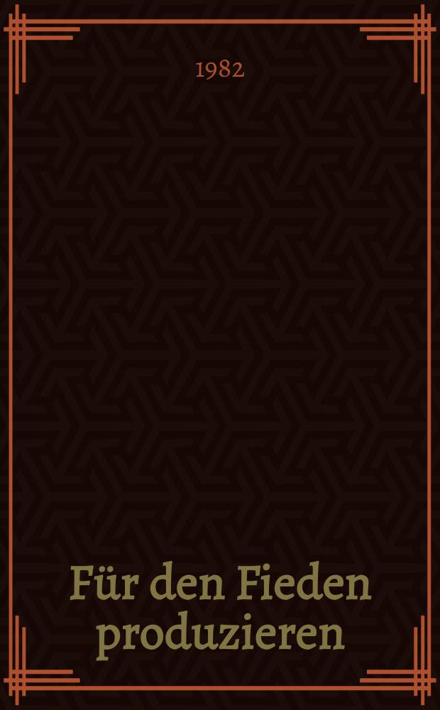 F&uuml;r den Fieden produzieren : Alternativen zur Kriegsproduktion in der Bundesrepublik