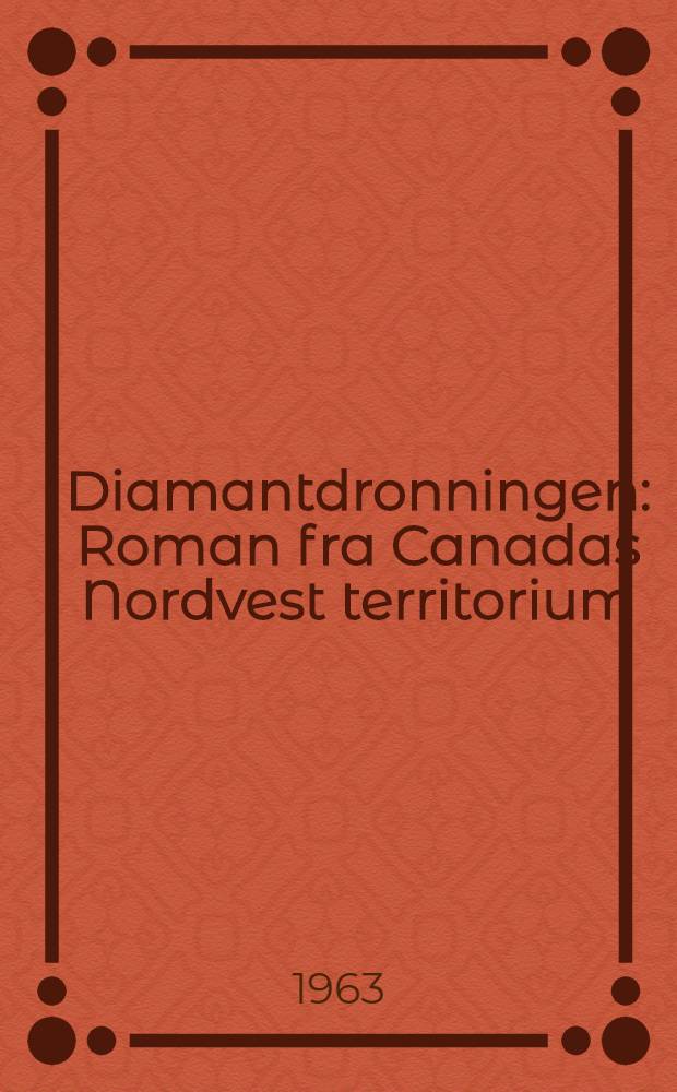 Diamantdronningen : Roman fra Canadas Nordvest territorium