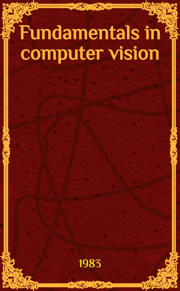 Fundamentals in computer vision : An advanced course
