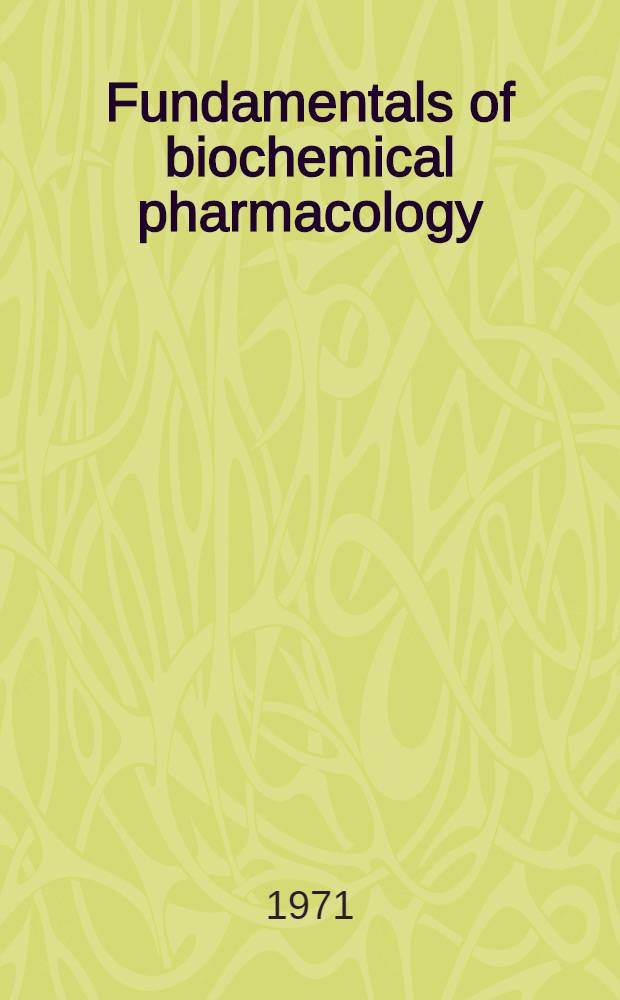 Fundamentals of biochemical pharmacology